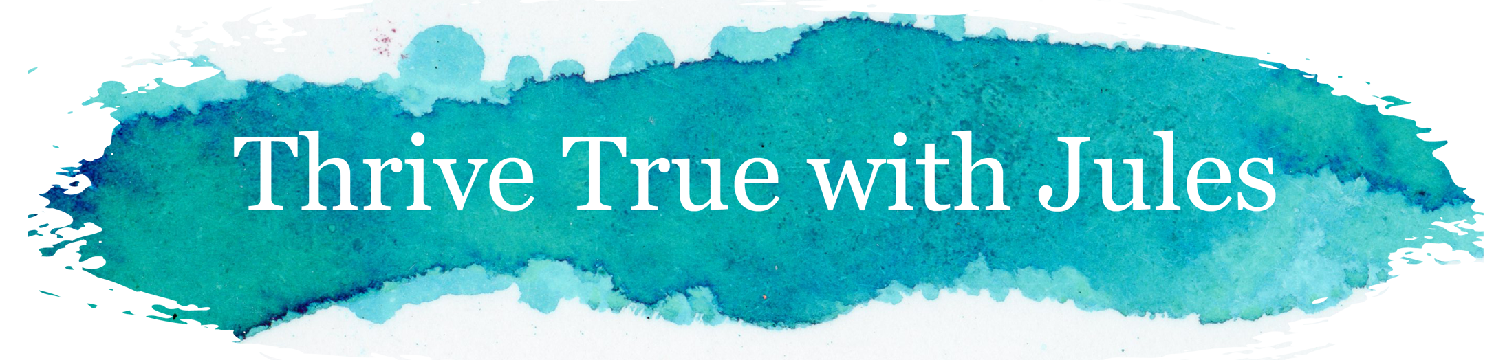 Thrive True with Jules
